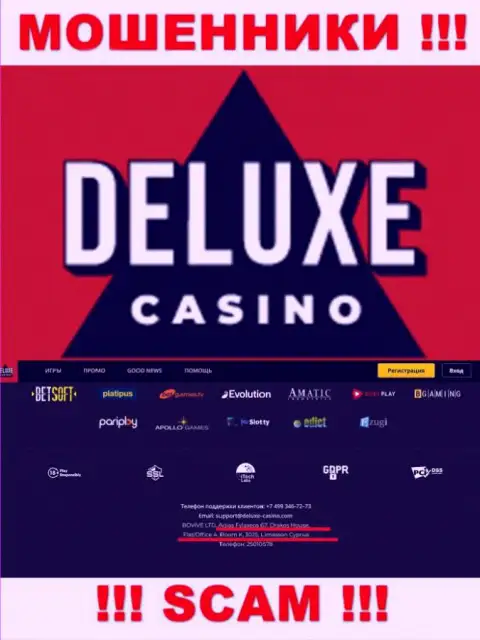 На веб-сайте Deluxe-Casino Com указан оффшорный адрес регистрации компании - 67 Agias Fylaxeos, Drakos House, Flat/Office 4, Room K., 3025, Limassol, Cyprus, будьте бдительны - это махинаторы