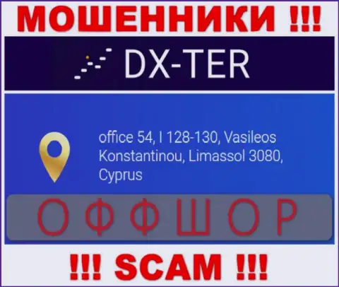 office 54, I 128-130, Vasileos Konstantinou, Limassol 3080, Cyprus - это адрес конторы DX Ter, расположенный в офшорной зоне