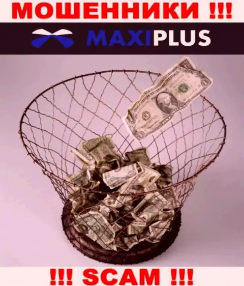 Надеетесь получить доход, сотрудничая с брокерской компанией Maxi Plus ? Эти internet махинаторы не дадут