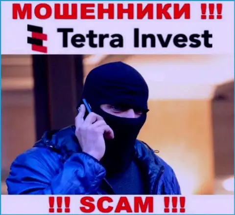 Не стоит доверять ни одному слову агентов Tetra Invest, их задача развести Вас на финансовые средства