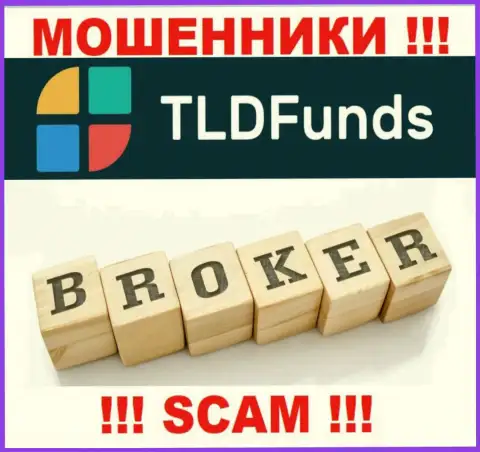 Основная деятельность TLD Funds - это Брокер, будьте крайне бдительны, прокручивают делишки незаконно