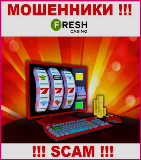 Fresh Casino - это настоящие интернет-мошенники, сфера деятельности которых - Онлайн-казино
