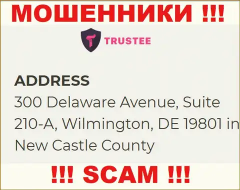 Контора Trustee Wallet расположена в офшорной зоне по адресу - 300 Delaware Avenue, Suite 210-A, Wilmington, DE 19801 in New Castle County, USA - однозначно мошенники !!!